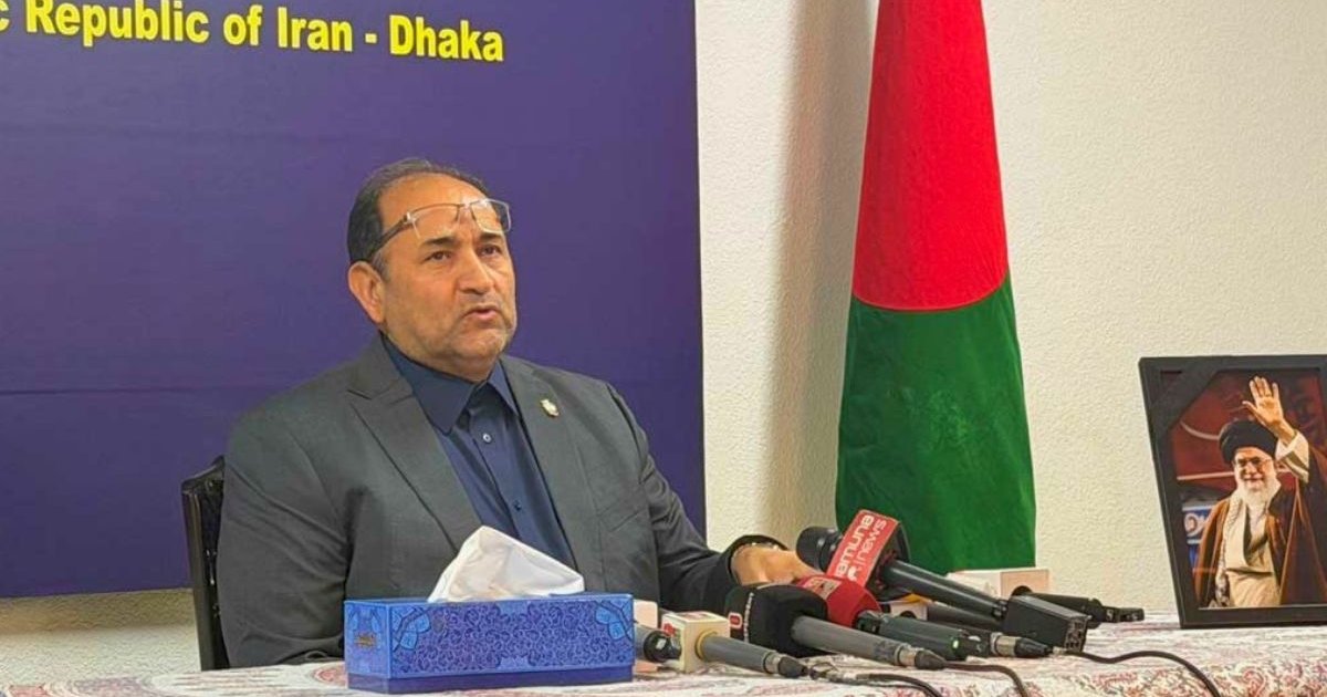 যুদ্ধের রসদ নয়, আক্রান্ত হিসেবে সমর্থন চাই: ঢাকায় ইরানের রাষ্ট্রদূত